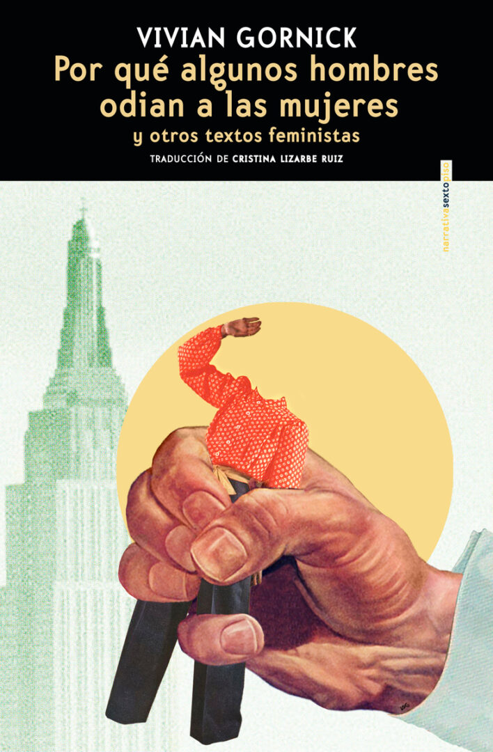 'Por qué algunos hombres odian a las mujeres' (Sexto Piso) es el nuevo libro de Vivian Gornick